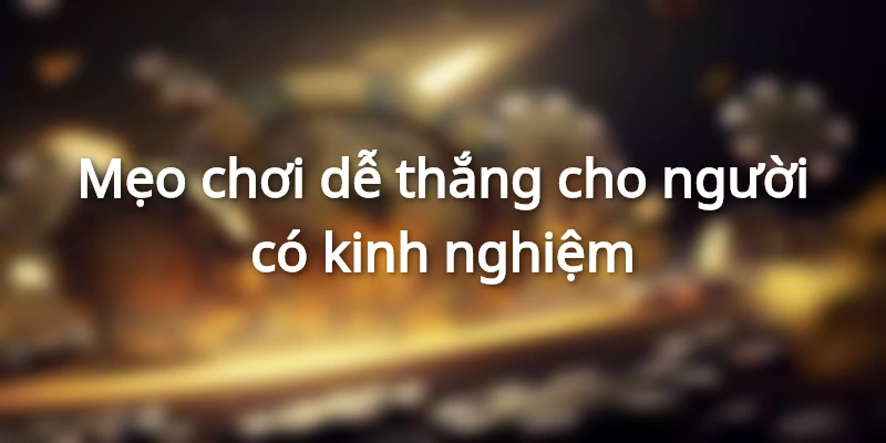 Chia sẻ kinh nghiệm thắng lớn khi chơi xóc đĩa