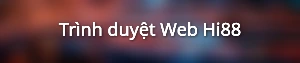 Trình duyệt Web Hi88