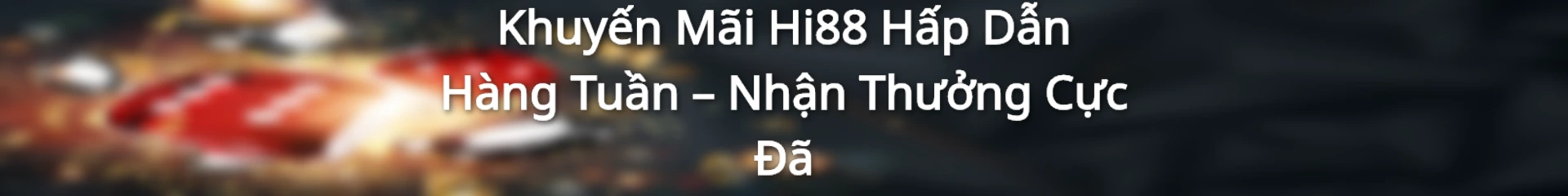 Khuyến mãi siêu hấp dẫn tại Hi88