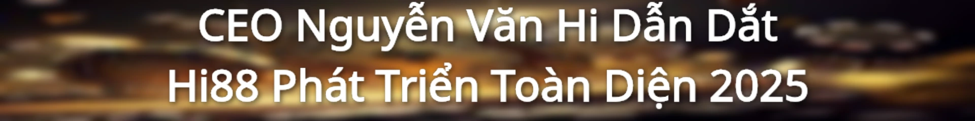 Ceo Nguyễn Văn Hi người sáng lập nền tảng Hi88