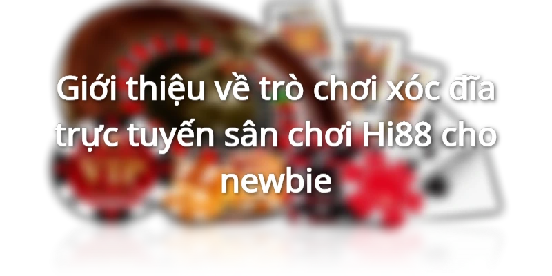 Giới thiệu chung về tựa game lắc đĩa online được trang chủ Hi88 xây dựng