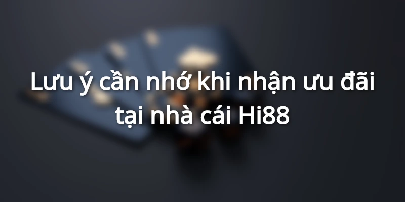 Lưu ý tham gia ưu đãi cần nhớ