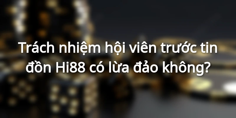 Trách nhiệm của người chơi Hi88