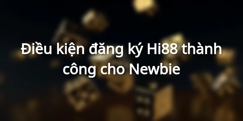 Tuân thủ quy định mở tài khoản Hi88