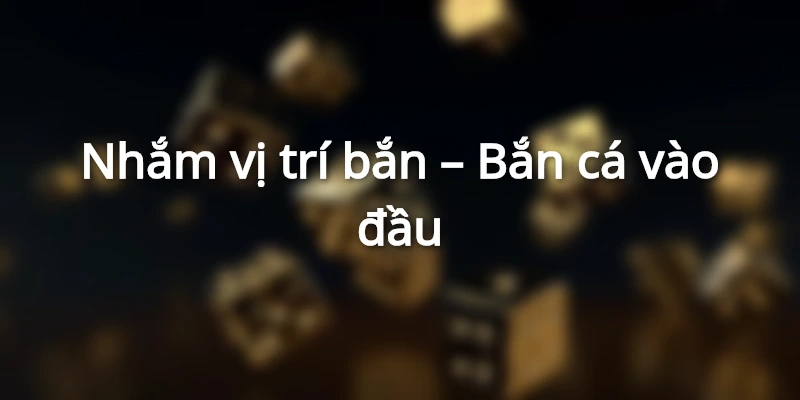 Mẹo chơi theo kinh nghiệm từ chuyên gia