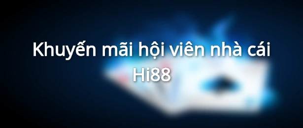 Khuyến mãi hội viên nhà cái Hi88